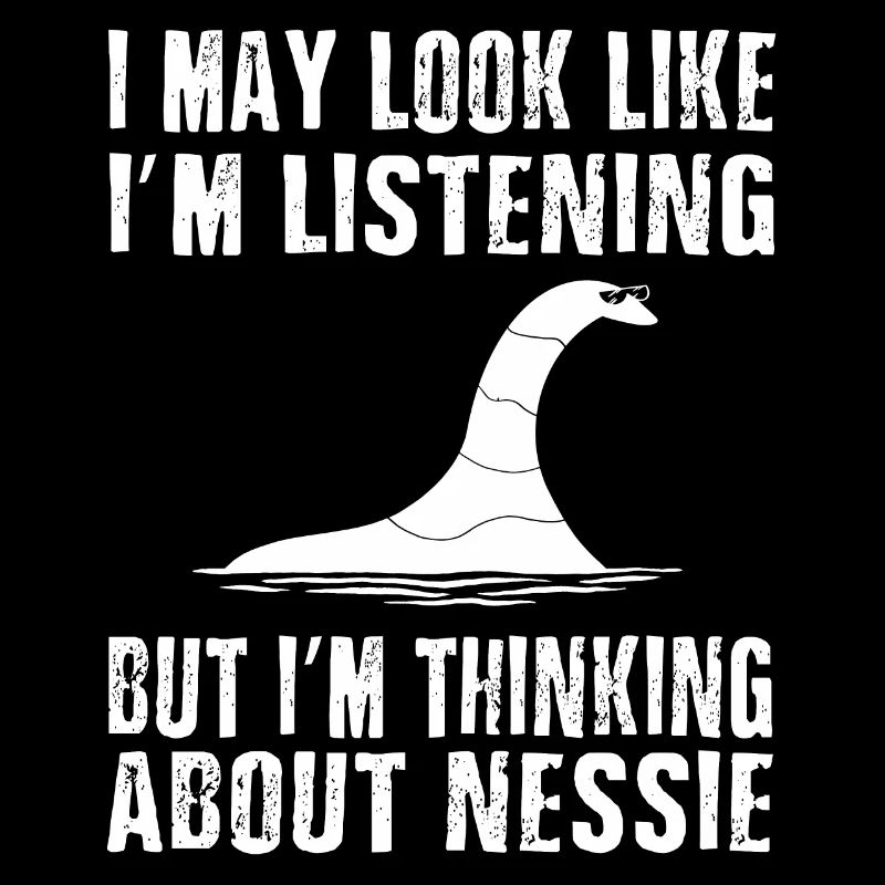 J’ai peut-être l’air d’écouter en pensant à Nessie