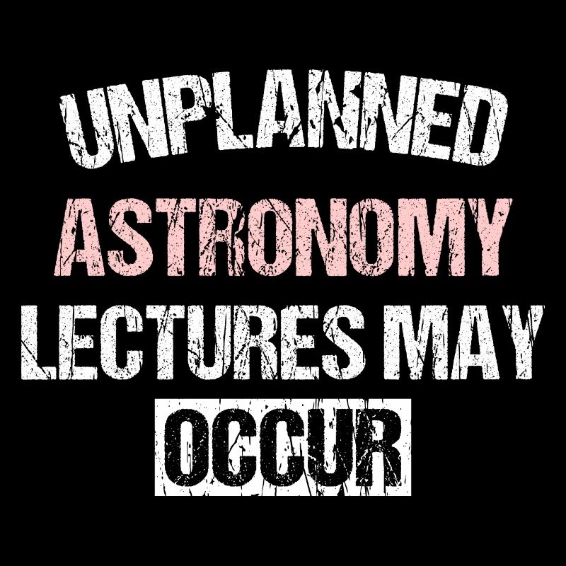 UNPLANNED ASTRONOMY LECTURES MAY OCCUR