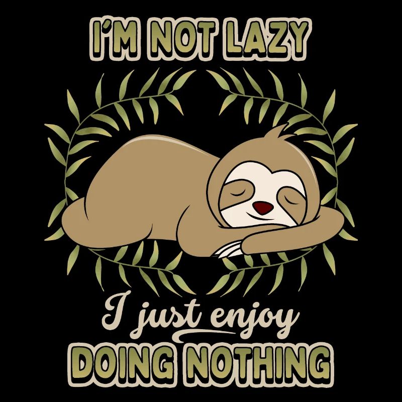 Sloth, Sloth, funny saying, I'm-Not-Lazy