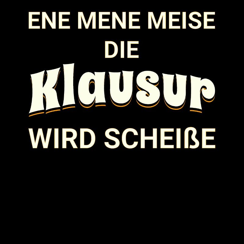 Ene mene Meise - die Klausur wird scheiße