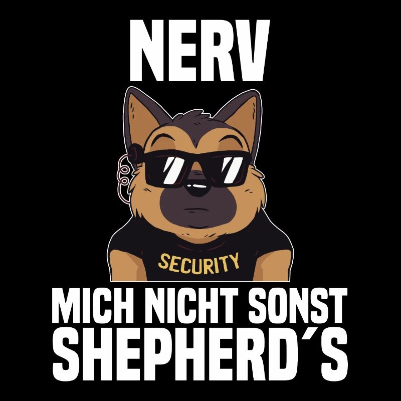 nerv mich nicht sonst shepherd´s Security Wachmann