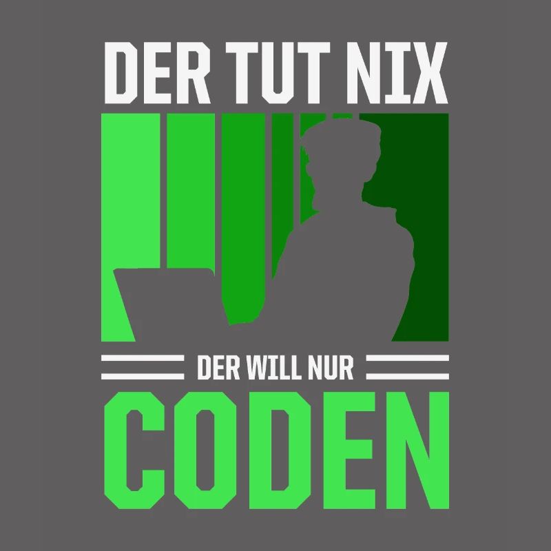 Der Tut Nix Der Will Nur Coden Programmierer