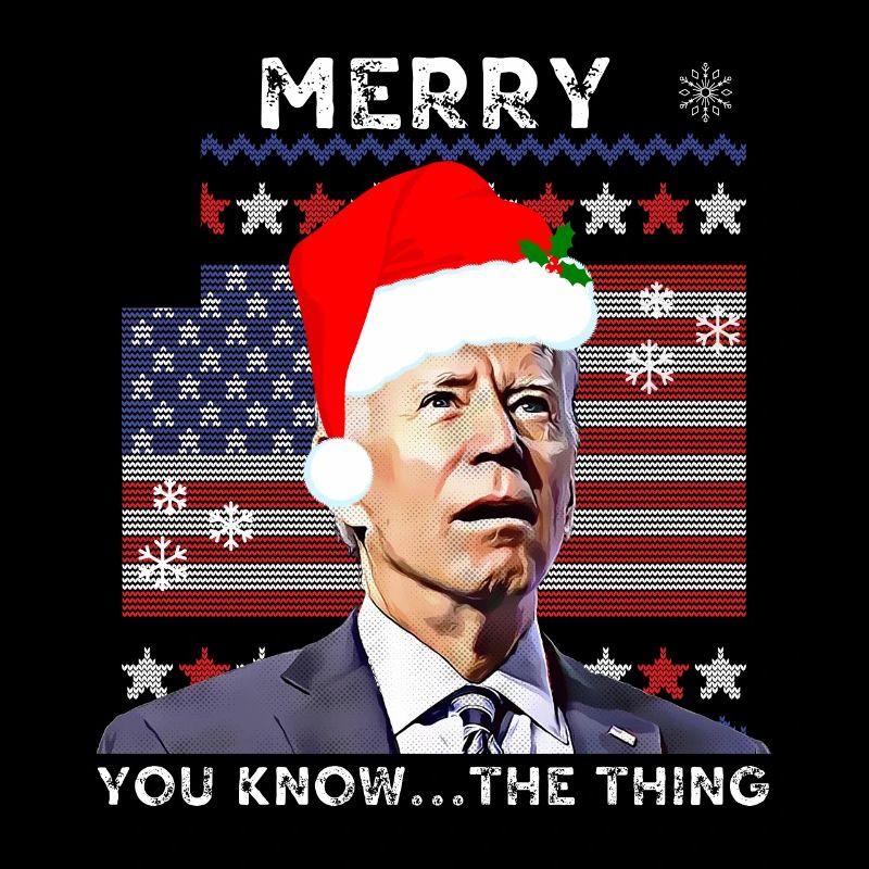 Merry You Know The Thing, Christmas Biden 2022,