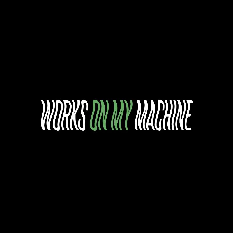 Programmer - works on my machine