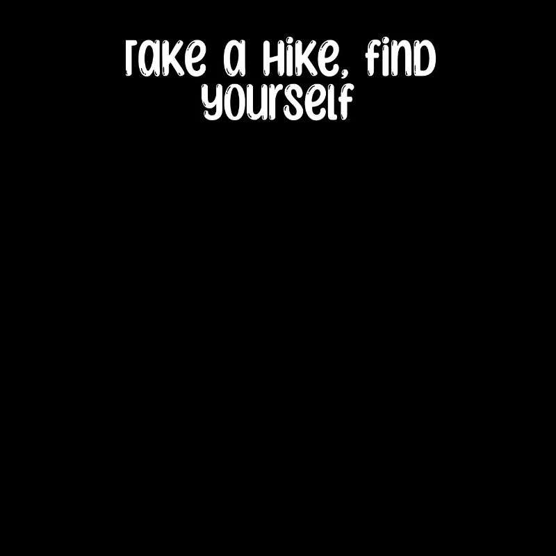 Hiking - Take a hike, find yourself