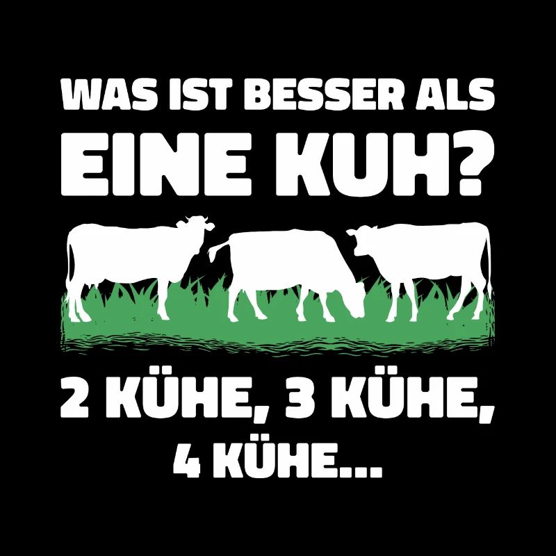 Was ist besser als eine Kuh? 2 Kühe, 3 Kühe, 4 Küh