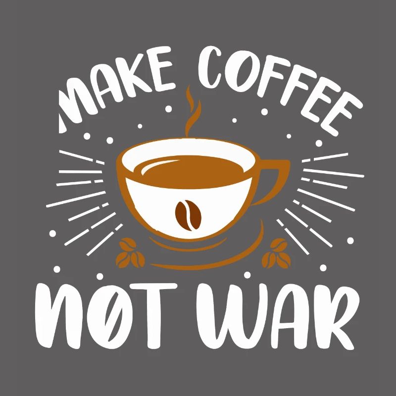 make coffee not war- coffee- Kaffee geschenke