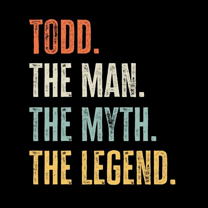 Todd Der Beste, Mann Mythos Legende, Lustig Bester Name