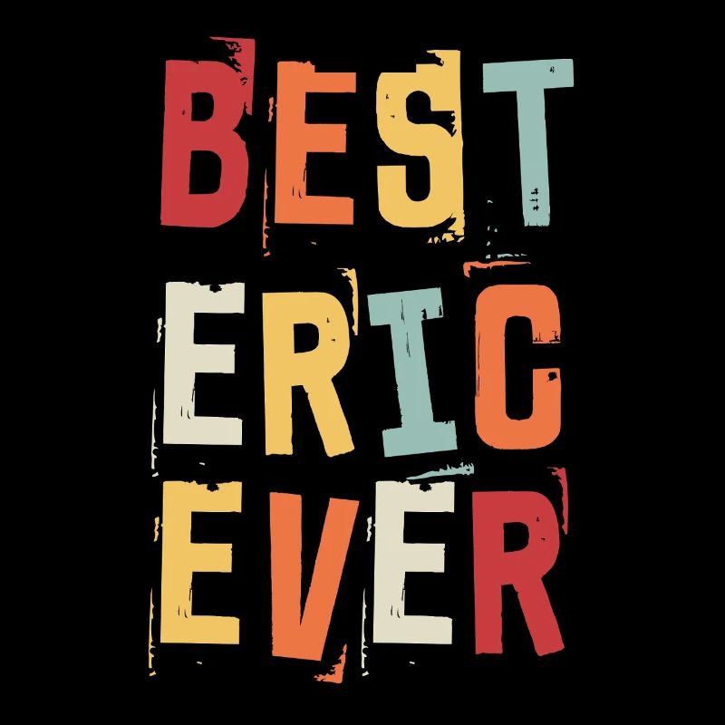 Best Eric Ever Retro First Name Text Saying