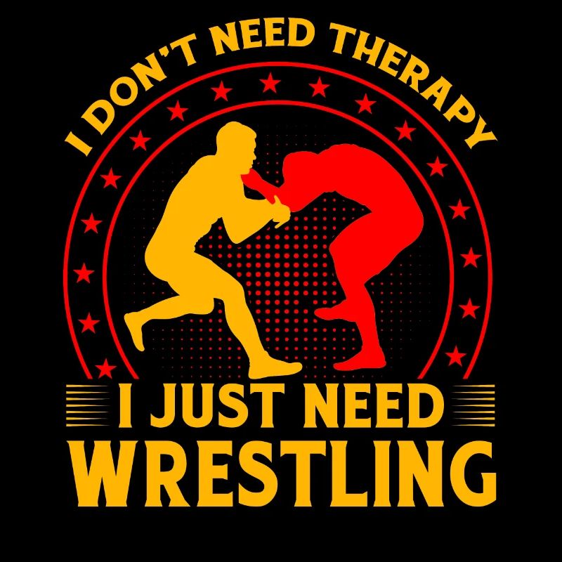 I don't need therapy I just need Wrestling