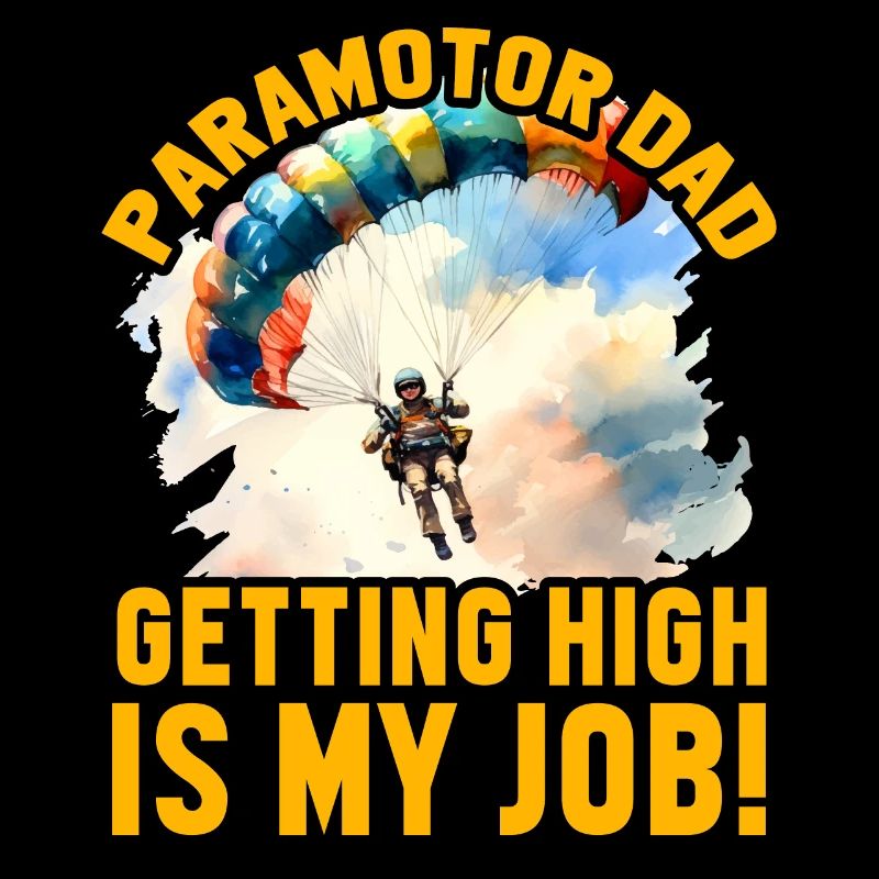 Paramotor Dad getting high is my Job