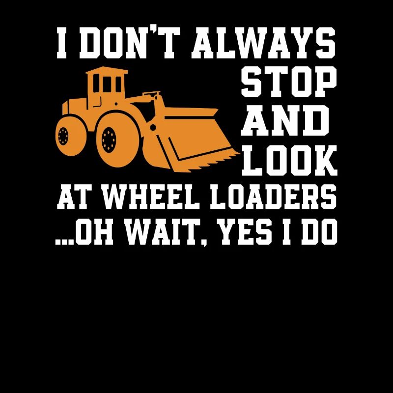 Funny Wheel Loader Gift