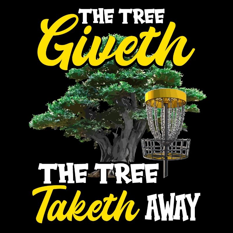 The Tree Giveth The Tree Taketh Away Disc Golf