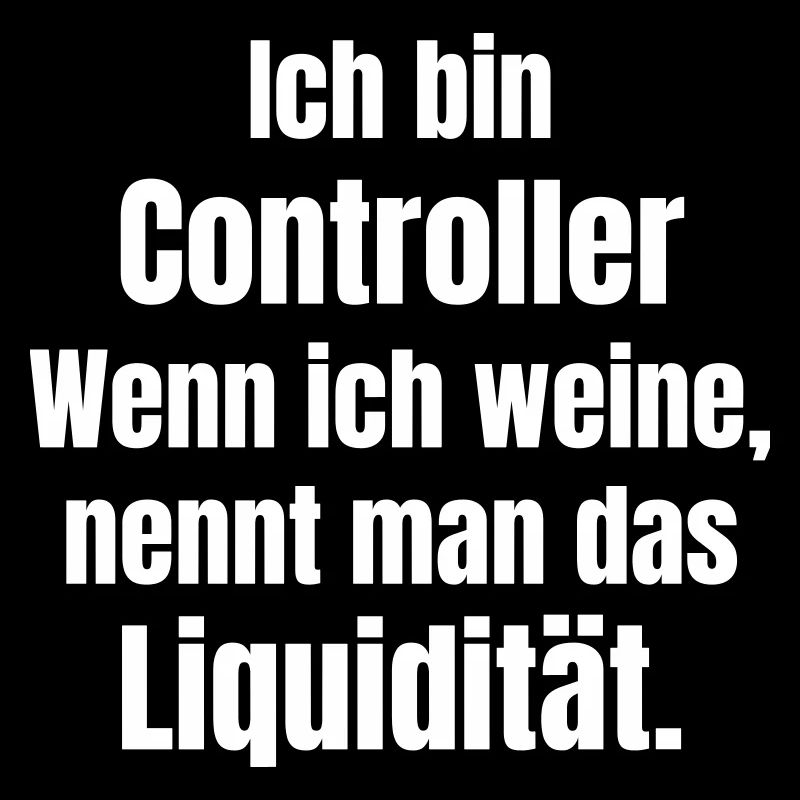 Ich bin Controller Liquidität Spruch