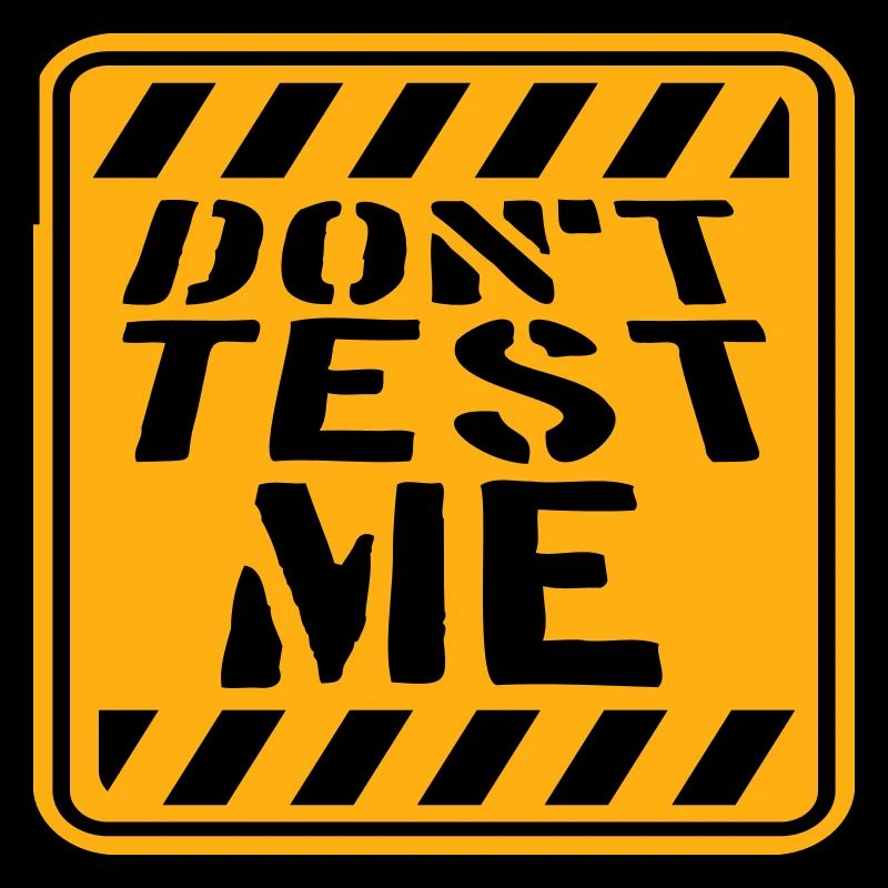 Don't Test Me Schild Frech Lustig Zitat Spruch