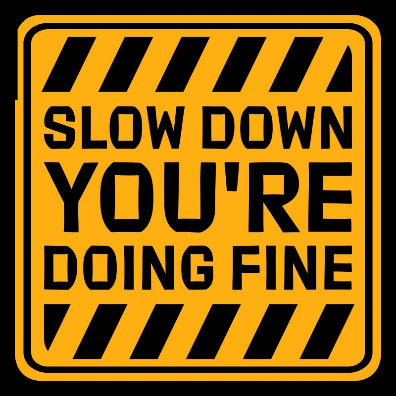Slow Down You're Doing Fine Motivation Saying Logo