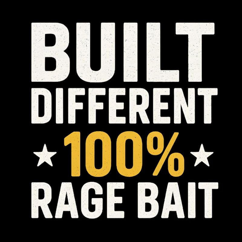 Built Different 100% Rage Bait, Funny Meme 