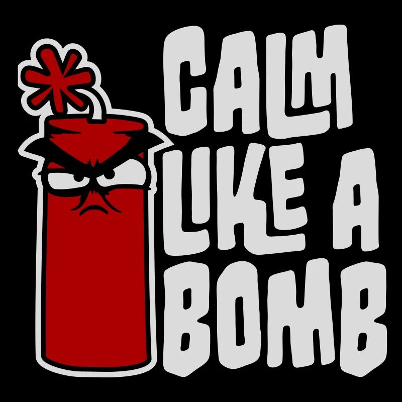Calm Like Bomb Paradox Irony Humor Explosive Joke