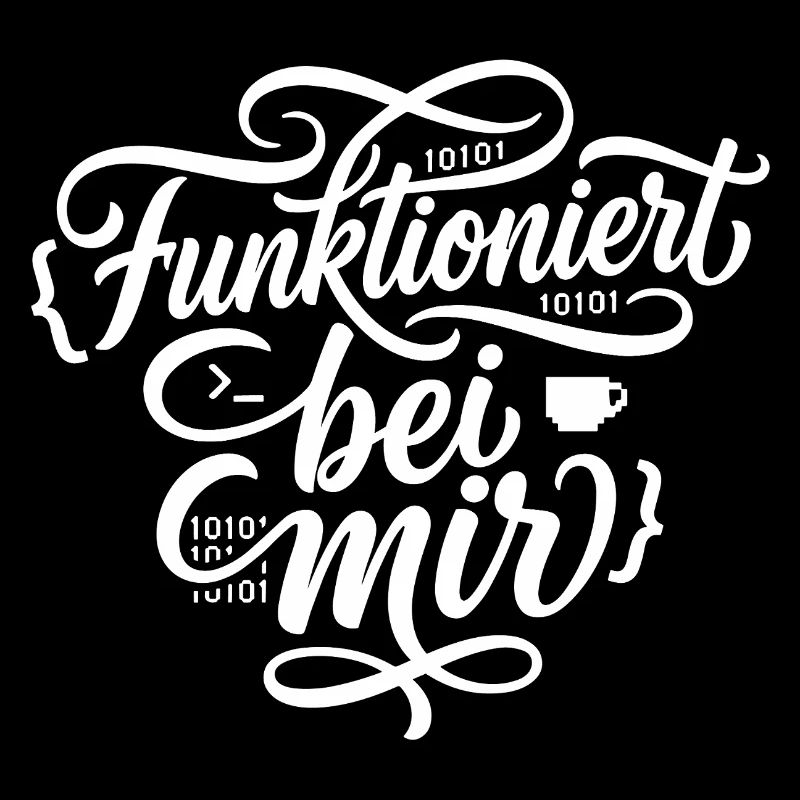 Funktioniert bei mir Programmierer Spruch