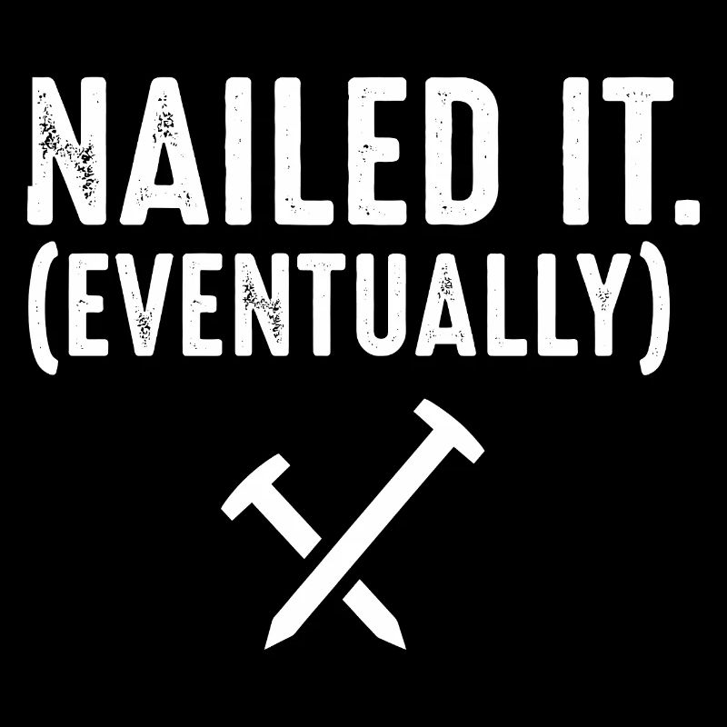 Nailed It Eventually Christian Humor