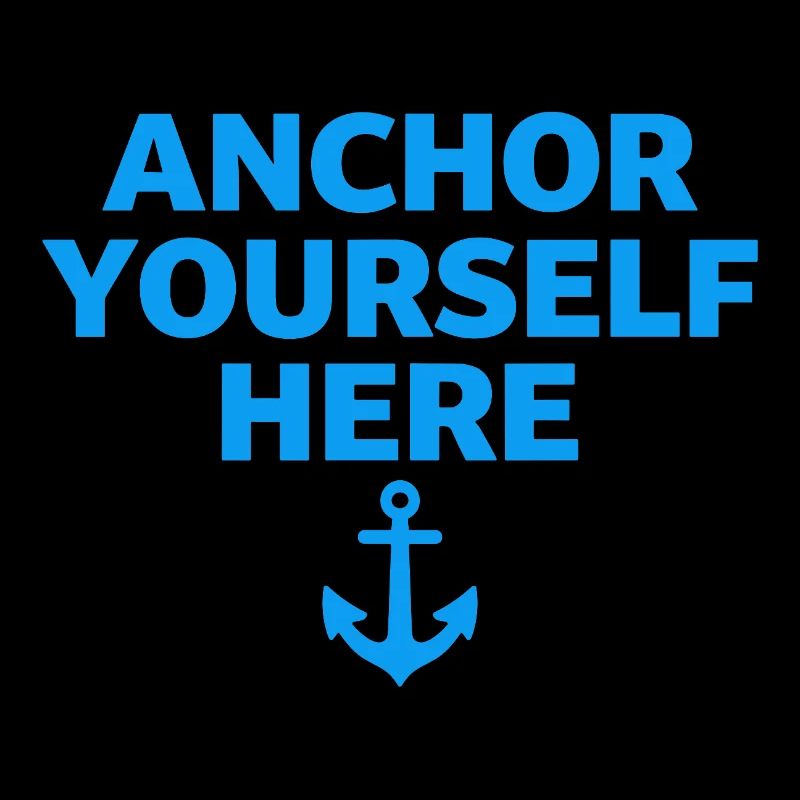 Anchor Yourself Here Anchor Statement Mindfulness