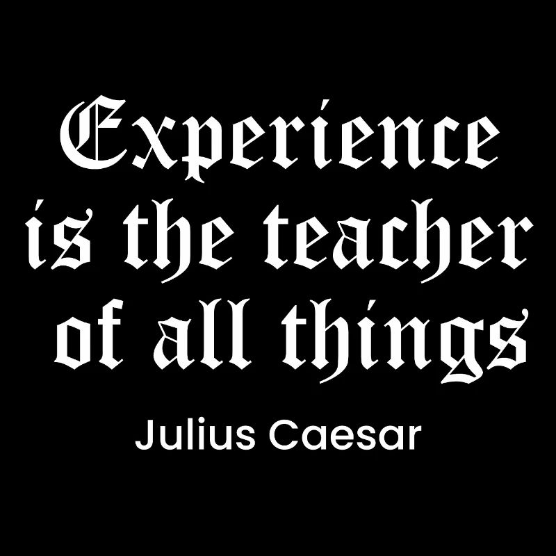 Caesar quote on Experience as the teacher