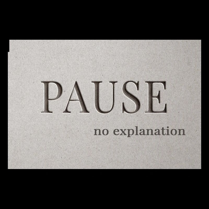 PAUSE – no explanation