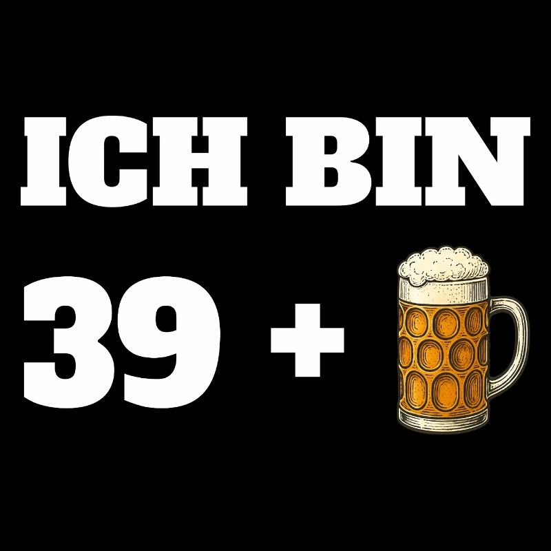 39 + 1 Bier Spruch Männer 40. Geburtstag