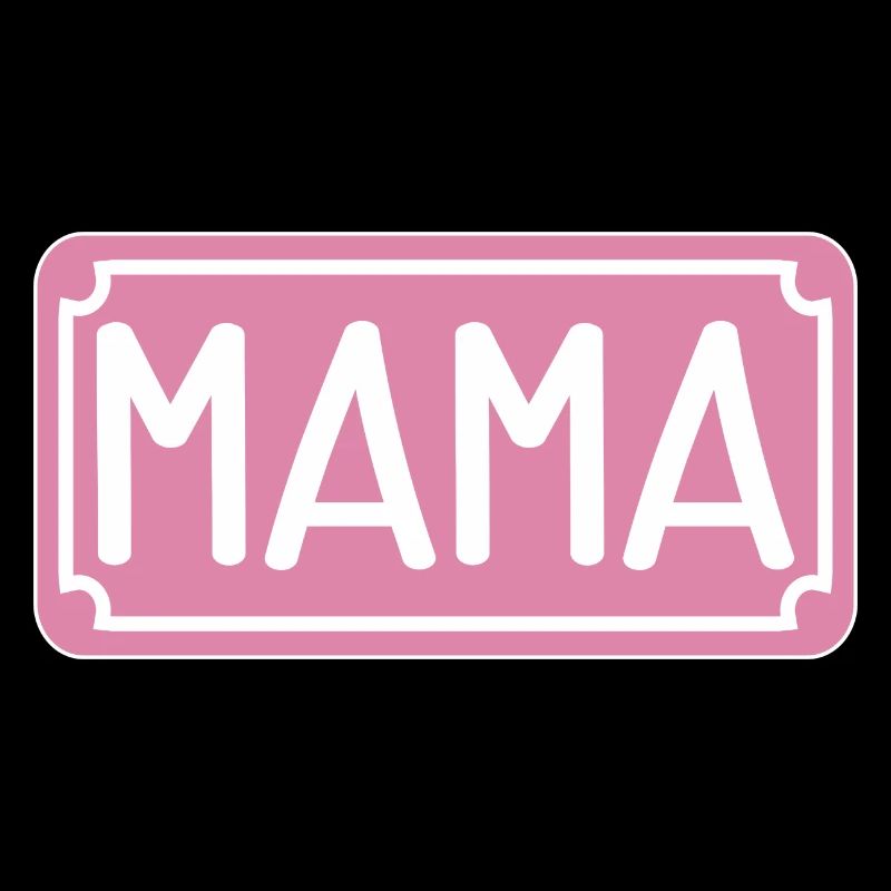 MAMA STRAßENSCHILD - MUTTERTAG