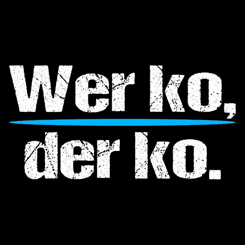 Wer ko der ko – Bavarian saying
