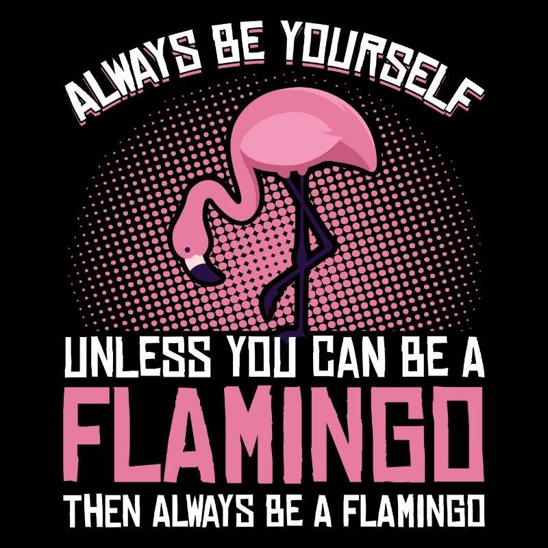 Flamingo Be Yourself Pink Funny Gift