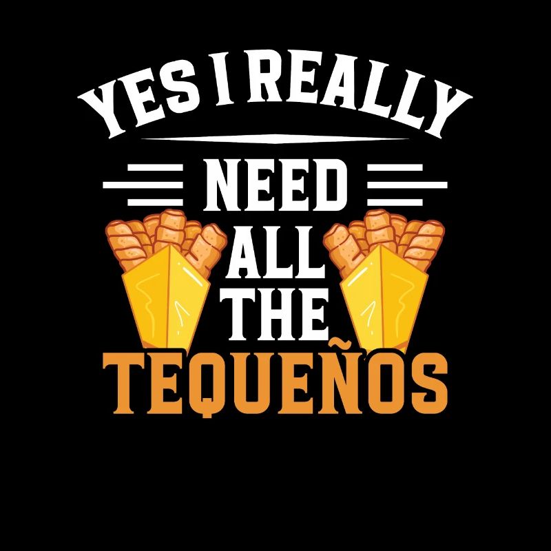 Yes, I really need all the tequeños