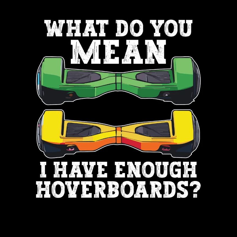 Was Meinst Du Damit, Dass Ich Genug Hoverboards