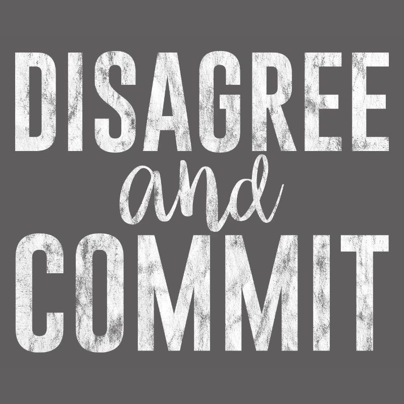 Disagree And Commit 3