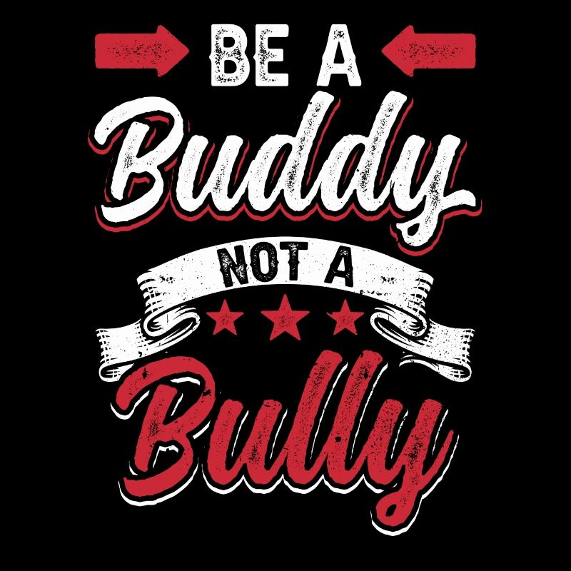 Be a buddy not a bully Bully Bullying Stop bullying