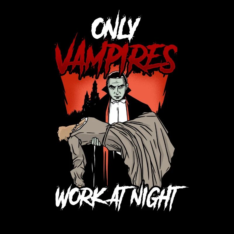 Only vampires work day shift sayings at night