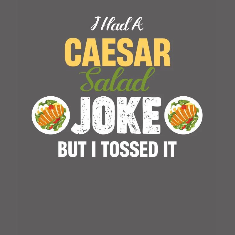 J’avais une blague sur la salade César, mais j’ai jeté