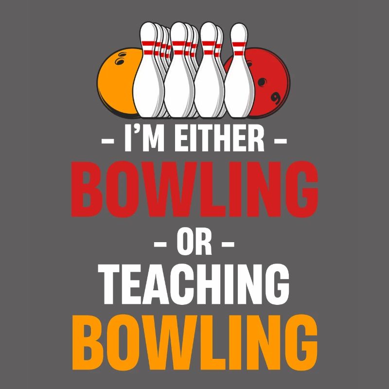 Ich Bin Entweder Bowling Oder Unterrichte