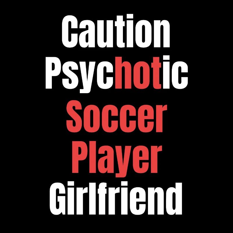 Beware Psychotic Soccer Player Girlfriend