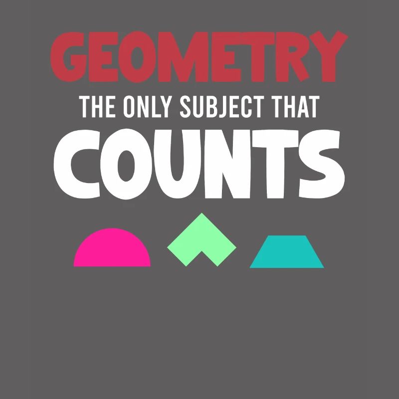Geometry is the only subject that counts funny