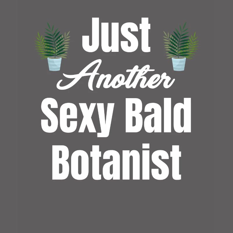 Nur Ein Weiterer Sexy Botaniker Mit Glatze,