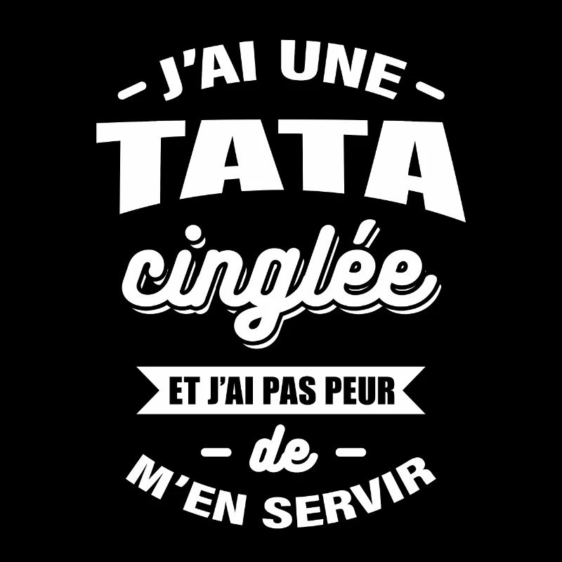 J'AI UNE TATA CINGLÉE