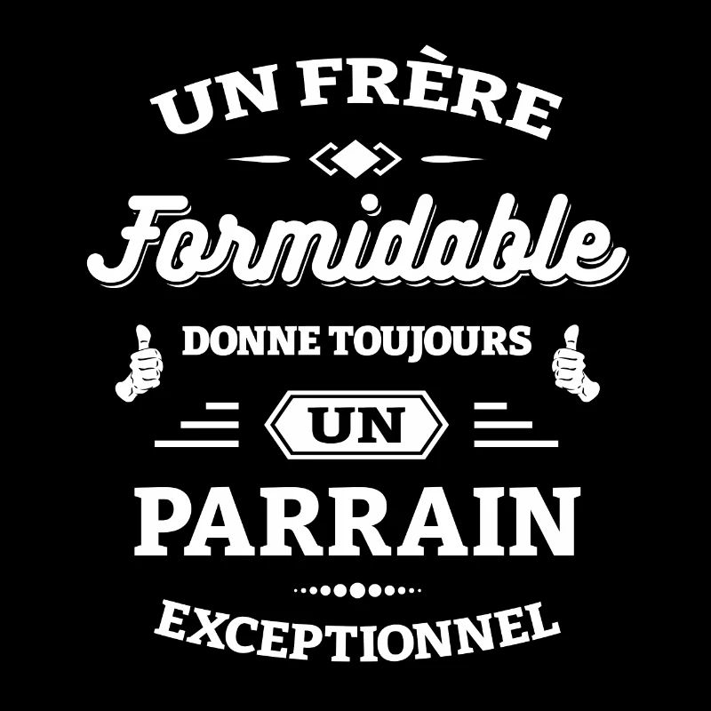 FRÈRE FORMIDABLE - PARRAIN EXCEPTIONNEL