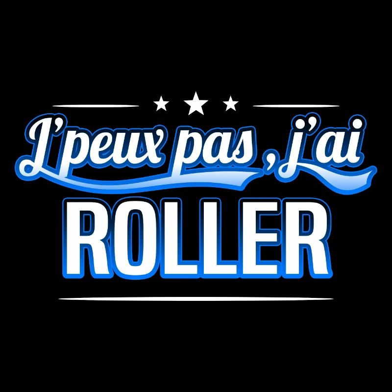 Roller - j'peux pas , j'ai Roller