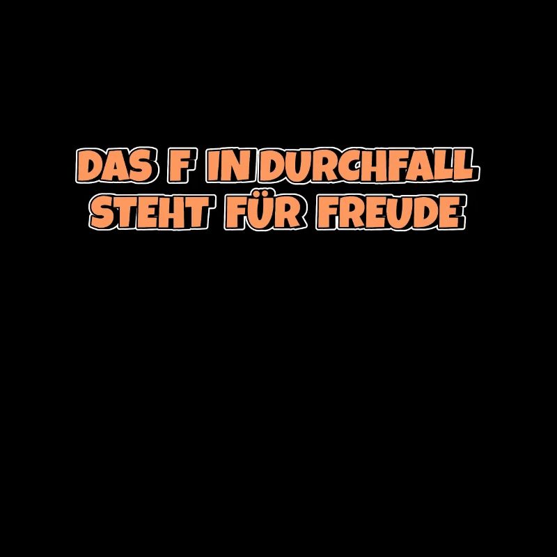 Das F in Durchfall steht für Freude