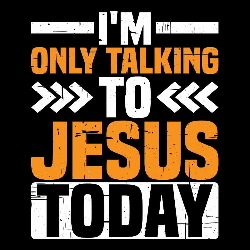 I'm Only Talking To Jesus Today 2