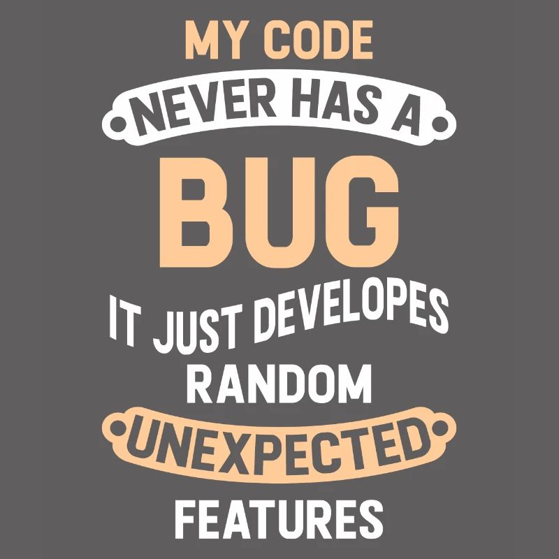 Programmierer - My Code Never Has A Bug