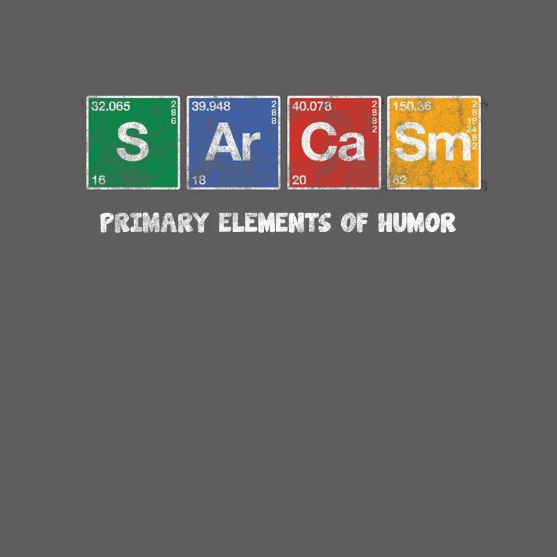 Sarcasm Periodic Table Elements nerd gift