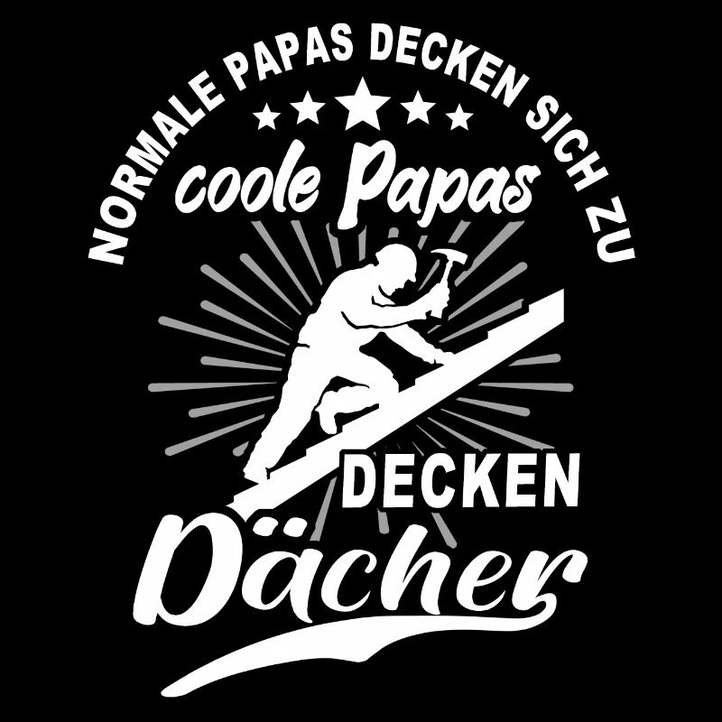 Dachdecker Papa Dachdecken Papas