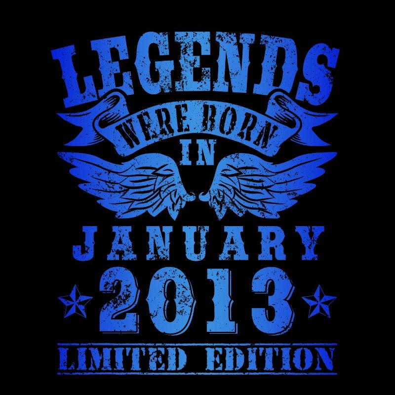 Legends were born in Januar 2013 Geburtstag